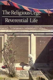 The Religious Urge & the Reverential Life