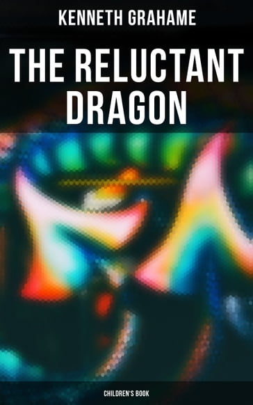 The Reluctant Dragon (Children's Book) - Kenneth Grahame