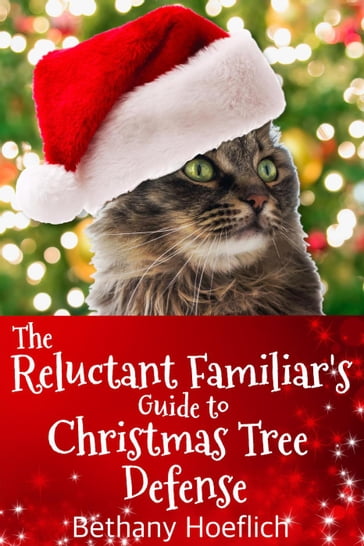 The Reluctant Familiar's Guide to Christmas Tree Defense - Bethany Hoeflich