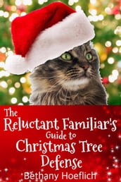 The Reluctant Familiar s Guide to Christmas Tree Defense