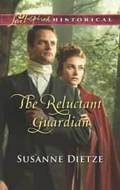 The Reluctant Guardian (Mills & Boon Love Inspired Historical)