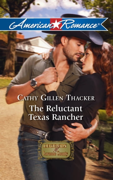 The Reluctant Texas Rancher (Mills & Boon American Romance) - Cathy Gillen Thacker