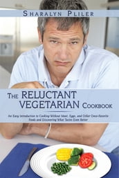 The Reluctant Vegetarian Cookbook