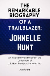 The Remarkable Biography of A Trailblazer: Johnelle Hunt