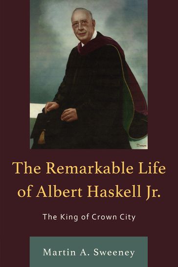 The Remarkable Life of Albert Haskell, Jr. - Martin A. Sweeney