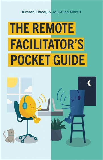 The Remote Facilitator's Pocket Guide - Kirsten Clacey - Jay-Allen Morris