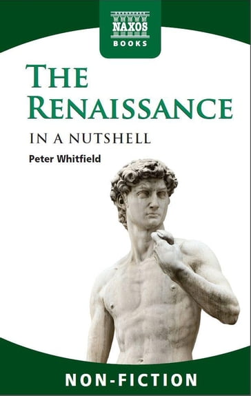 The Renaissance In a Nutshell - Peter Whitfield