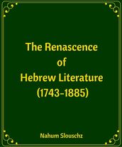 The Renascence of Hebrew Literature (1743-1885)