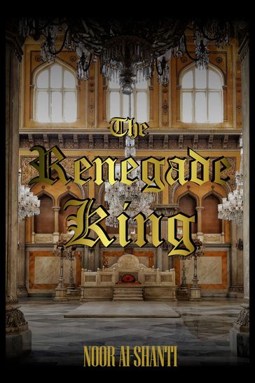 The Renegade King - Noor Al-Shanti