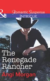 The Renegade Rancher (Texas Family Reckoning, Book 2) (Mills & Boon Intrigue)