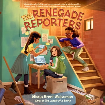 The Renegade Reporters - Elissa Brent Weissman