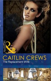 The Replacement Wife (Mills & Boon Modern)