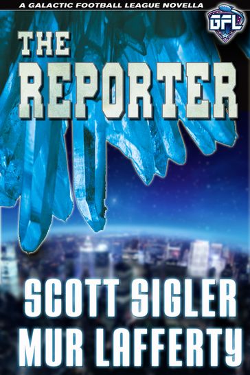 The Reporter - Mur Lafferty - Scott Sigler