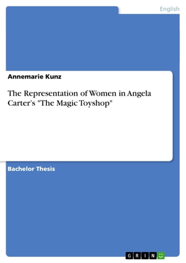 The Representation of Women in Angela Carter's 'The Magic Toyshop' - Annemarie Kunz