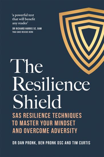 The Resilience Shield - Ben Pronk - Dr Dan Pronk - Tim Curtis