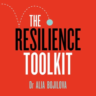 The Resilience Toolkit - Dr Alia Bojilova