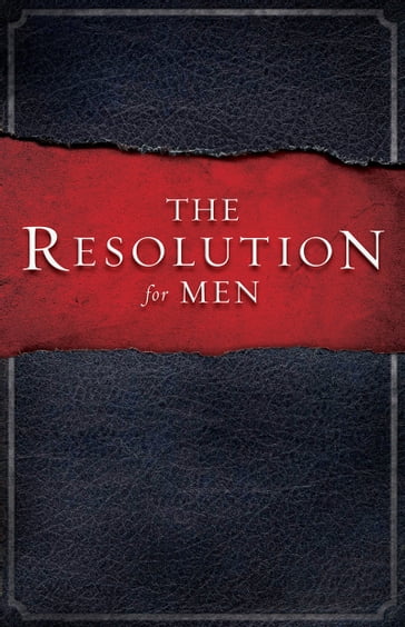 The Resolution for Men - Stephen Kendrick - Alex Kendrick - Randy Alcorn