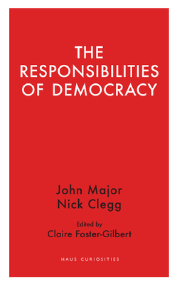 The Responsibilities  of Democracy - Nick Clegg