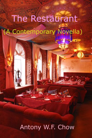 The Restaurant (A Contemporary Novella) - Antony W.F. Chow