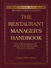 The Restaurant Manager s Handbook: How to Set Up, Operate, and Manage a Financially Successful Food Service Operation 4th Edition