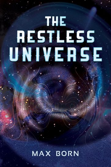 The Restless Universe - Max Born