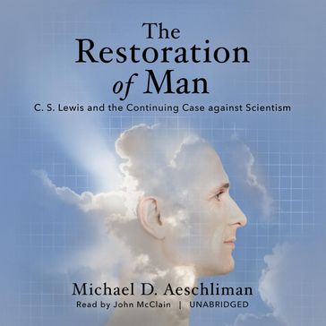 The Restoration of Man - Michael D. Aeschliman