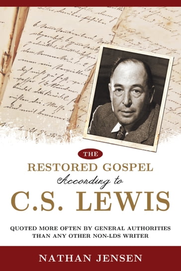 The Restored Gospel According to C.S. Lewis - Nathan Jensen