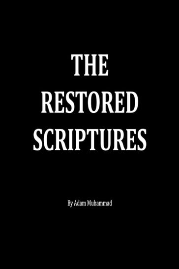 The Restored Scriptures - Adam Muhammad