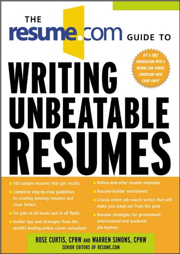 The Resume.Com Guide to Writing Unbeatable Resumes - Warren Simons - Rose Curtis