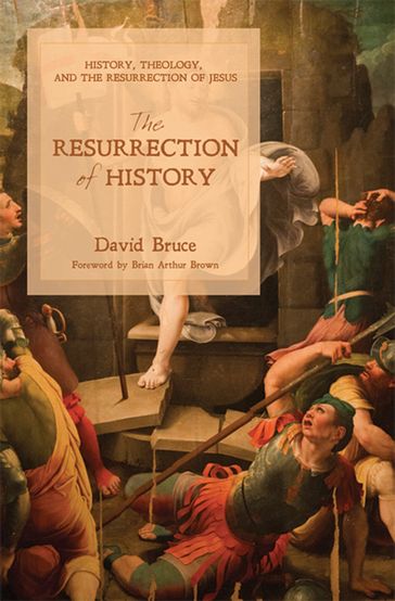 The Resurrection of History - David Bruce