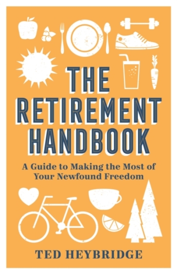 The Retirement Handbook - Ted Heybridge