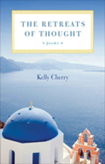 The Retreats of Thought - Kelly Cherry