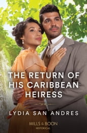 The Return Of His Caribbean Heiress (Mills & Boon Historical)