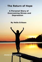 The Return of Hope - A Personal Story of Overcoming Stress and Depression