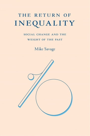 The Return of Inequality - Mike Savage