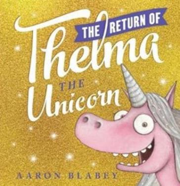 The Return of Thelma the Unicorn - Aaron Blabey