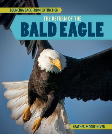 The Return of the Bald Eagle - Heather Moore Niver