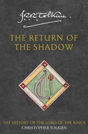 The Return of the Shadow (The History of Middle-earth, Book 6)