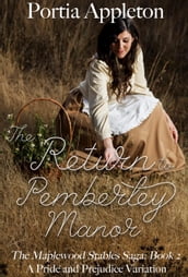 The Return to Pemberley Manor: A Pride and Prejudice Variation