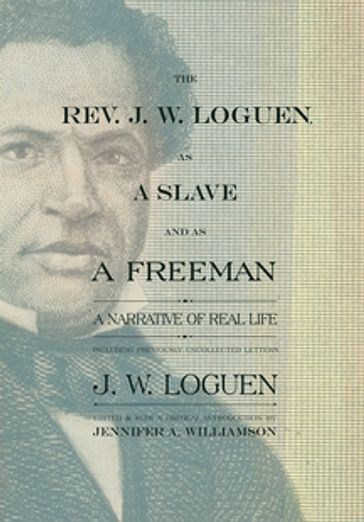The Rev. J. W. Loguen, as a Slave and as a Freeman - J. W. Loguen