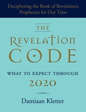 The Revelation Code: What to Expect Through 2020