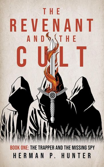 The Revenant and the Cult, Book One: The Trapper and the Missing Spy - Herman P. Hunter