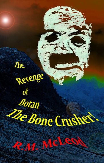 The Revenge of Botan the Bone Crusher - Ross McLeod