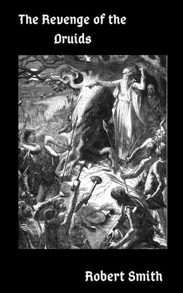 The Revenge of the Druids - Robert Smith