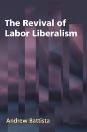 The Revival of Labor Liberalism