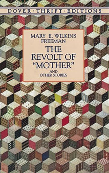 The Revolt of "Mother" and Other Stories - Mary E. Wilkins Freeman