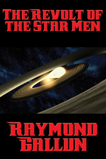 The Revolt of the Star Men - Raymond Gallun