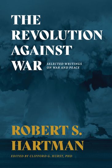 The Revolution Against War - Robert S. Hartman