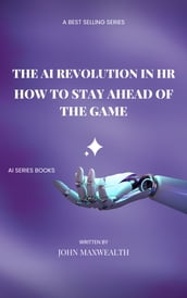 The AI Revolution in HR - How to Stay Ahead of the Game