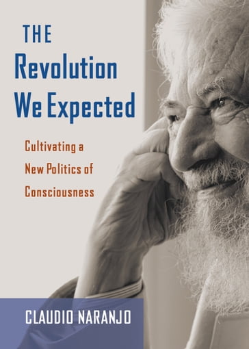 The Revolution We Expected - MD Claudio Naranjo